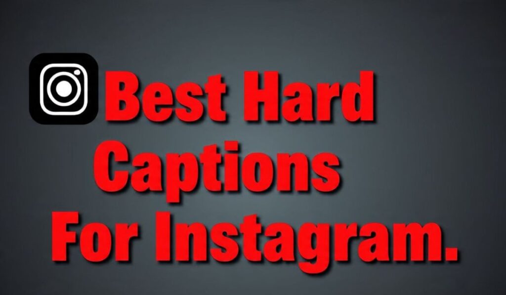 Best Hard Captions For Instagram