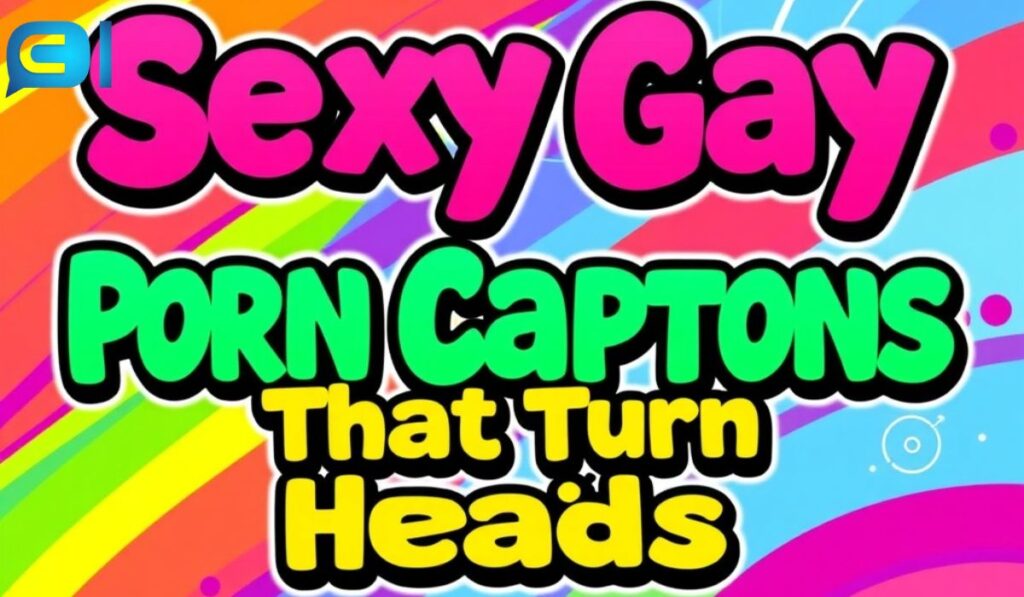 Sexy Gay Porn Captions That Turn Heads