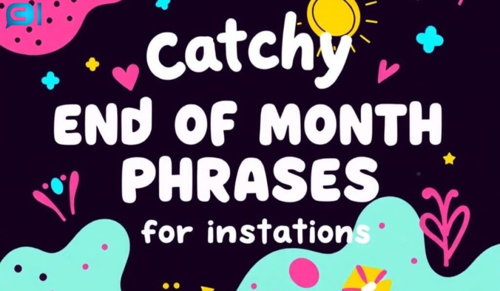 Catchy End Of Month Phrases For Instagram Captions