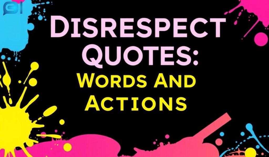 Disrespect Quotes Words and Actions