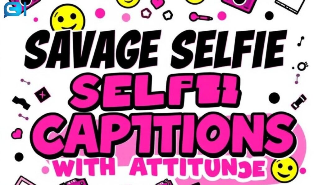 Savage Selfie Captions with Attitude