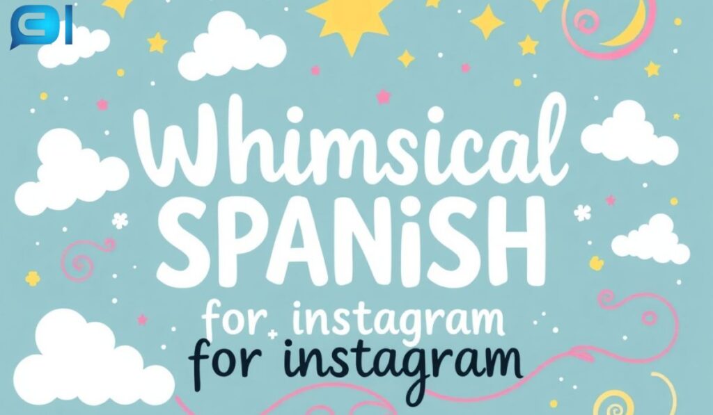 Whimsical Spanish Captions For Instagram